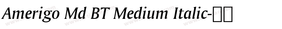 Amerigo Md BT Medium Italic字体转换